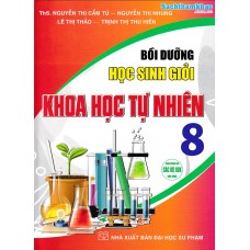 Bồi dưỡng học sinh giỏi Khoa học Tự nhiên 8 (Dùng chung cho các bộ SGK)